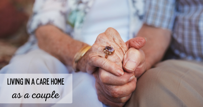 Let’s Stay Together: Living in a Care Home as a Couple